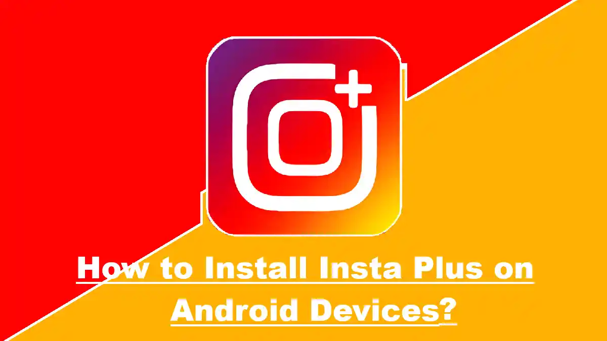 How to Install Insta Plus on Android Devices