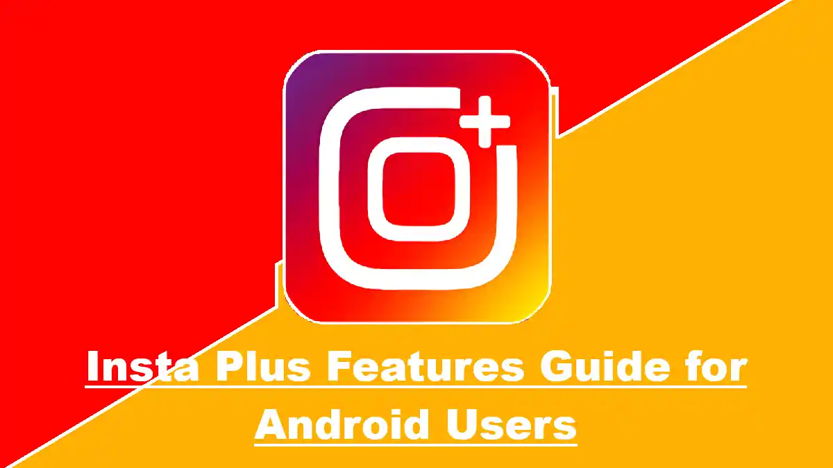 Insta Plus Features Guide for Android Users